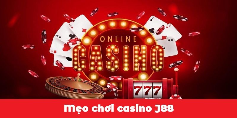 Một vài mẹo chơi ở các game casino J88 quen thuộc nhất