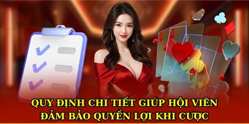 Quy định chi tiết giúp hội viên đảm bảo quyền lợi khi cược