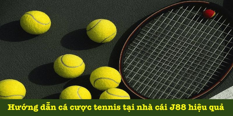 Hướng dẫn cá cược tennis chi tiết và đúng chuẩn 