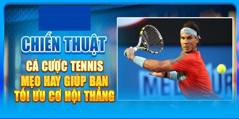 Hướng dẫn cá cược tennis về các chiến thuật