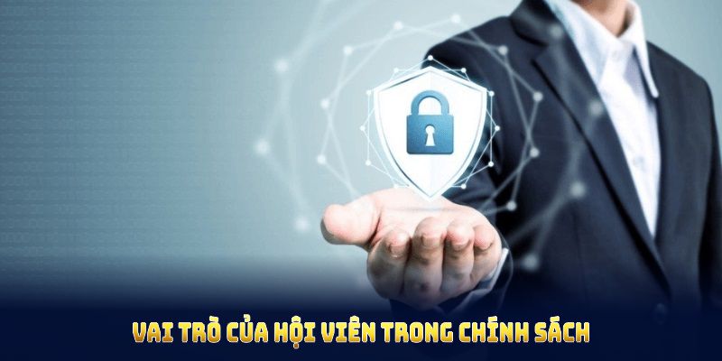 Vai trò của hội viên trong chính sách bảo mật J88